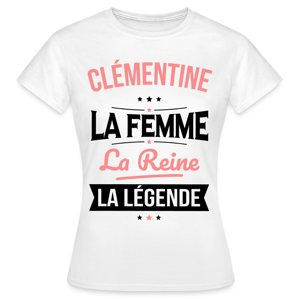 T-shirt Femme - Clémentine - la Femme - la Reine - la Légende - blanc