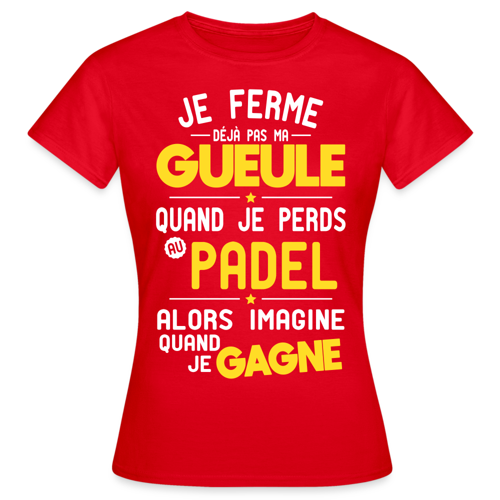 T-shirt Femme - Je ferme pas ma gueule quand je perds au padel - rouge