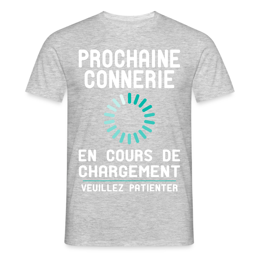 T-shirt Homme - Prochaine connerie en cours de chargement - gris chiné