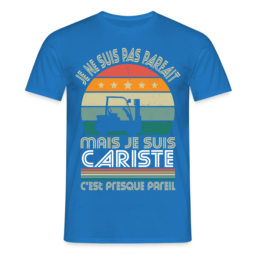 T-shirt Homme - Je ne suis pas parfait mais je suis Cariste - bleu royal