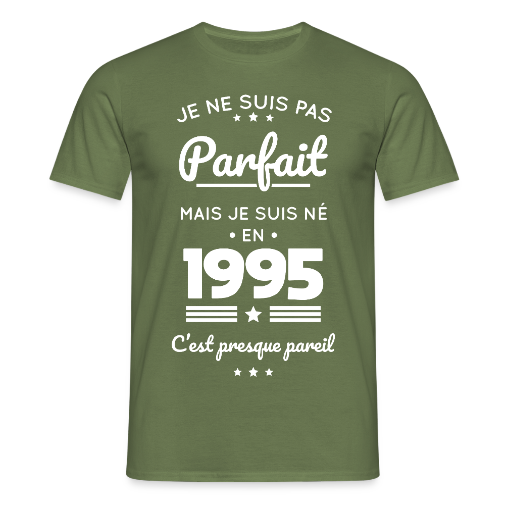 T-shirt Homme - Anniversaire 30 Ans - Pas parfait mais né en 1995 - vert militaire