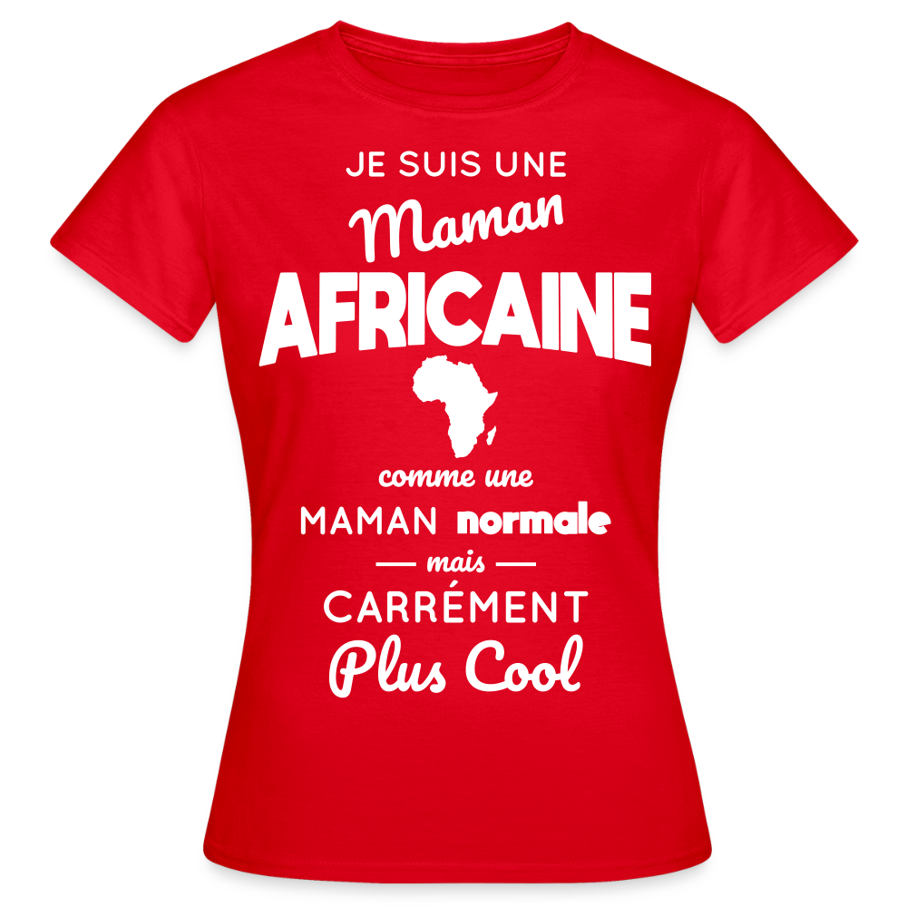 T-shirt Femme - Maman Africaine plus cool - rouge