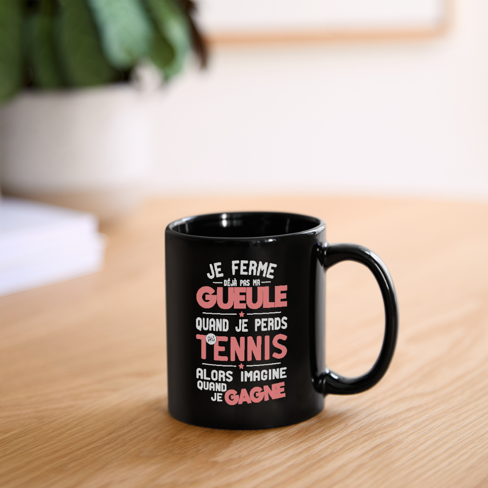 Mug uni - Je ferme pas ma gueule quand je perds au tennis - noir