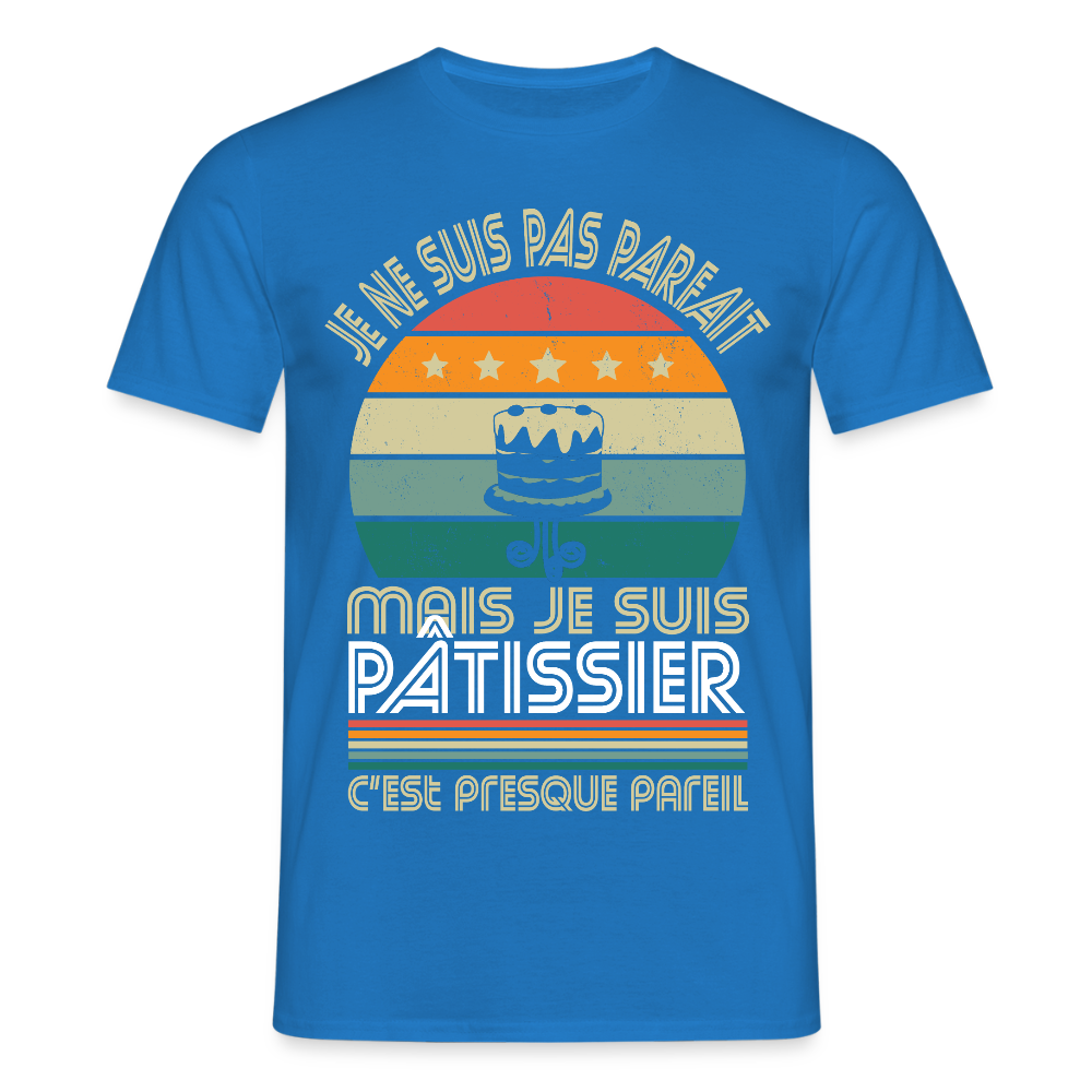 T-shirt Homme - Je ne suis pas parfait mais je suis Pâtissier - bleu royal