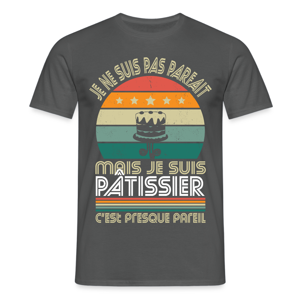 T-shirt Homme - Je ne suis pas parfait mais je suis Pâtissier - charbon