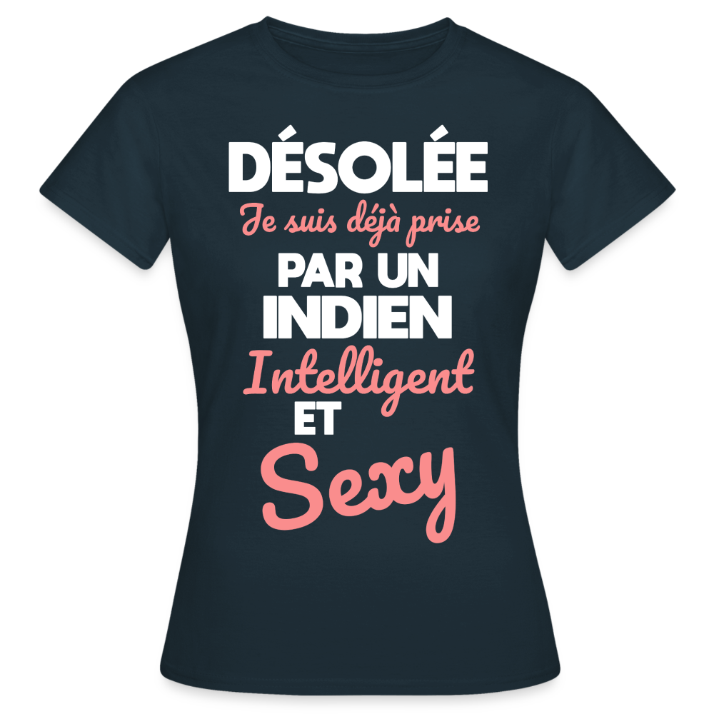 T-shirt Femme - Je suis déjà prise par un Indien intelligent et sexy - marine