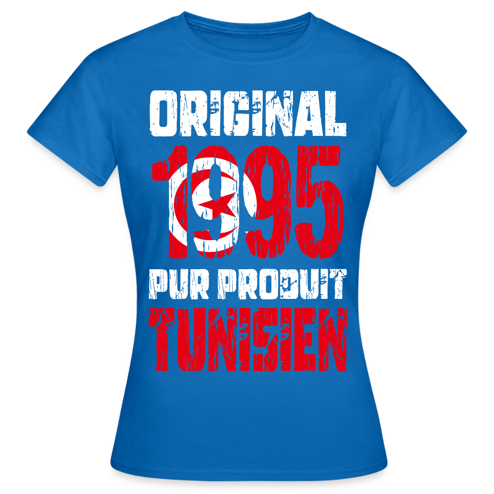 T-shirt Femme - Anniversaire 30 Ans - Original 1995 - Pur produit Tunisien - bleu royal