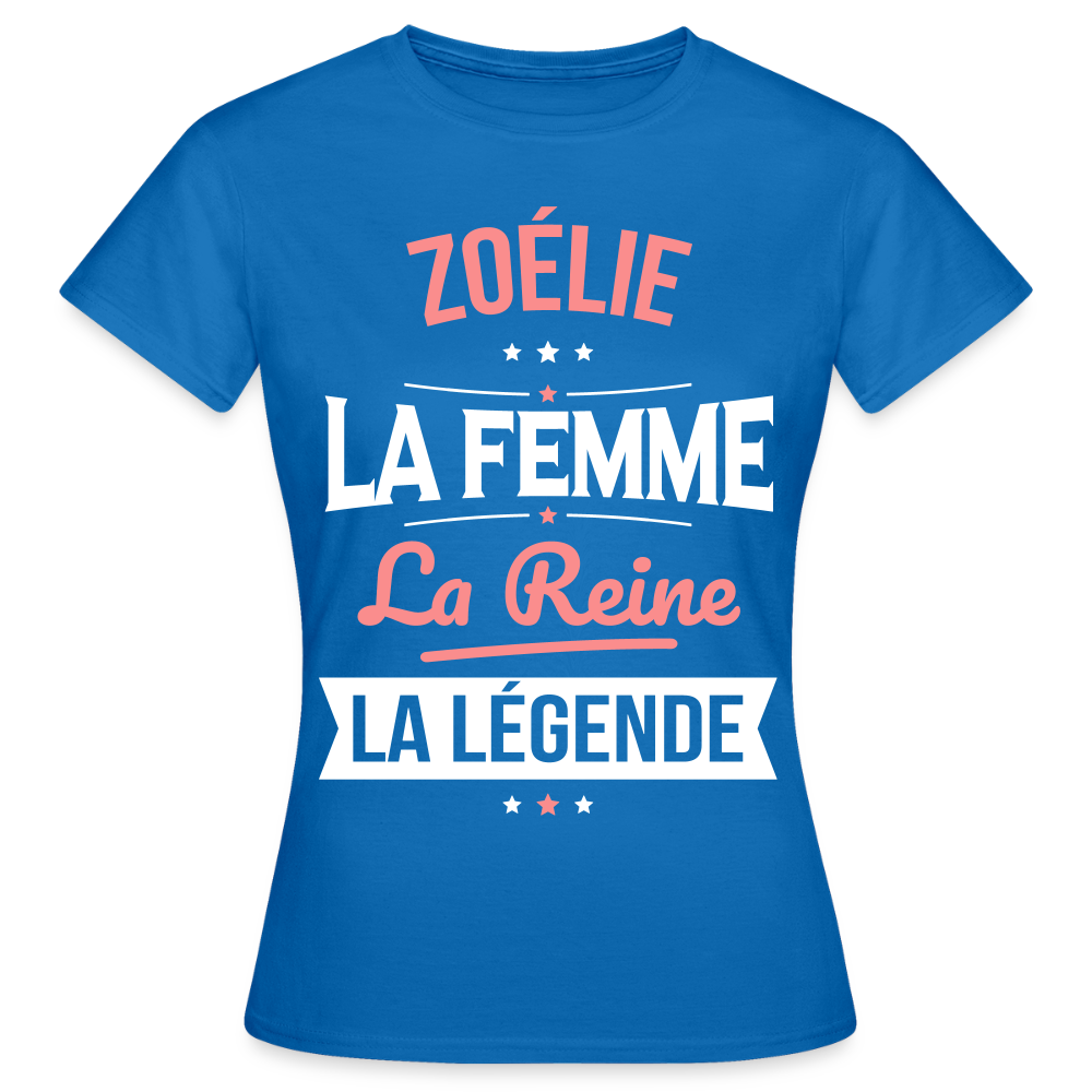 T-shirt Femme - Zoélie - la Femme - la Reine - la Légende - bleu royal