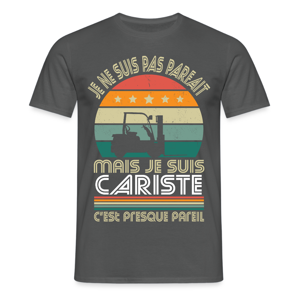 T-shirt Homme - Je ne suis pas parfait mais je suis Cariste - charbon