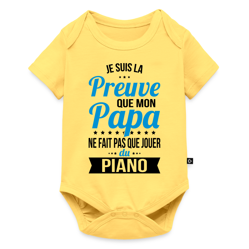 Body Bébé bio manches courtes - Mon Papa Ne Fait Pas Que Jouer Du Piano - jaune pastel