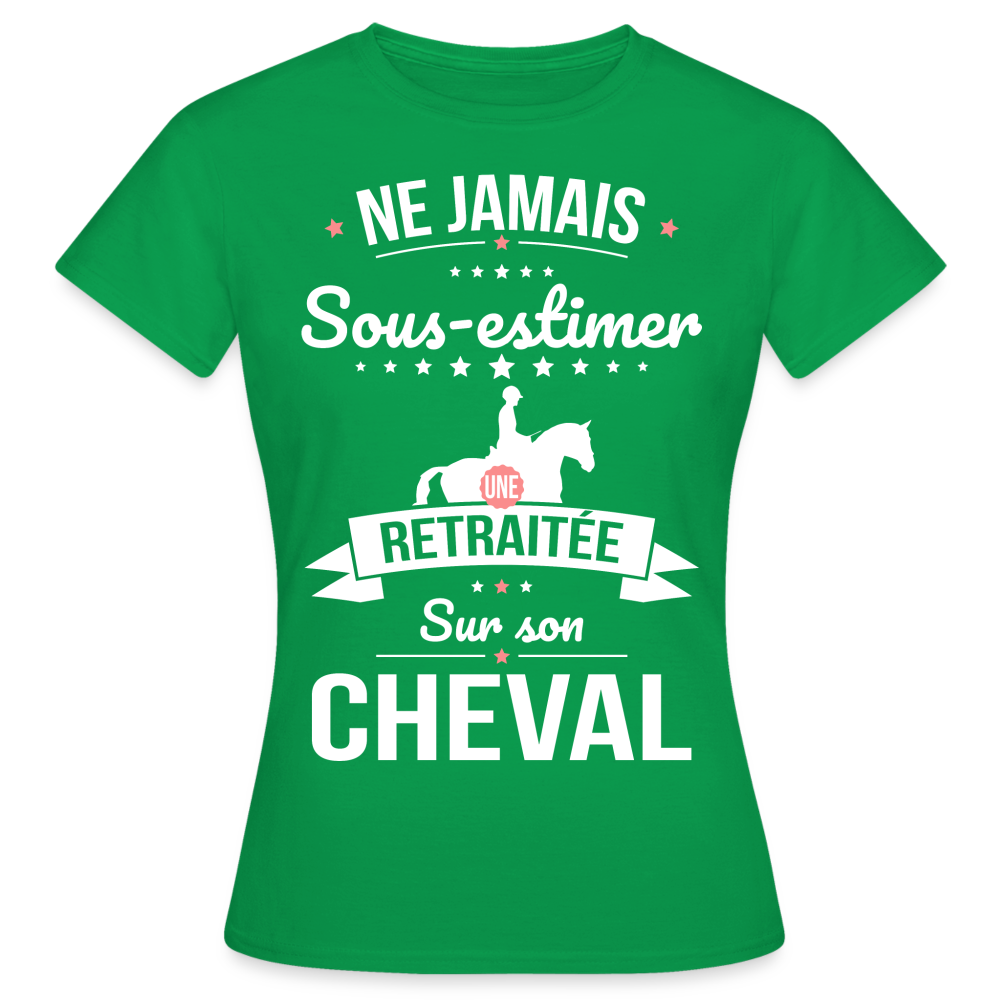T-shirt Femme - Ne jamais sous-estimer une retraitée sur son cheval - vert