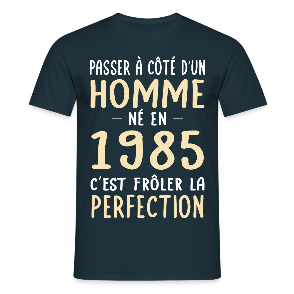 T-shirt Homme - Anniversaire 40 Ans - Né en 1985 - Frôler la perfection - marine