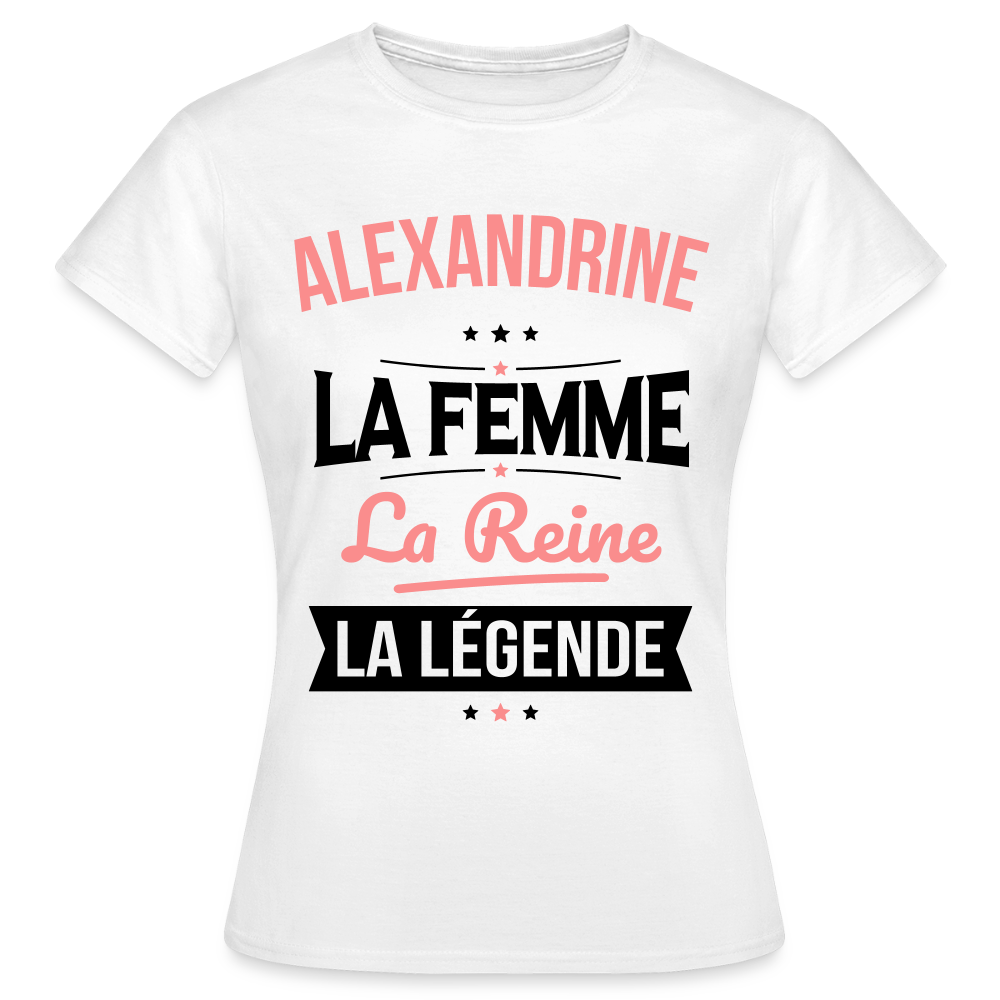 T-shirt Femme - Alexandrine - la Femme - la Reine - la Légende - blanc