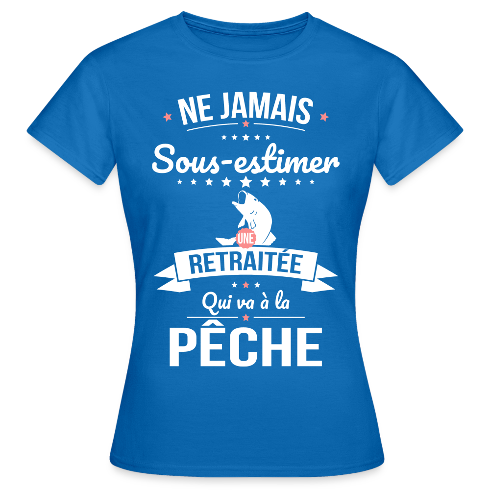 T-shirt Femme - Ne jamais sous-estimer une retraitée qui va à la pêche - bleu royal