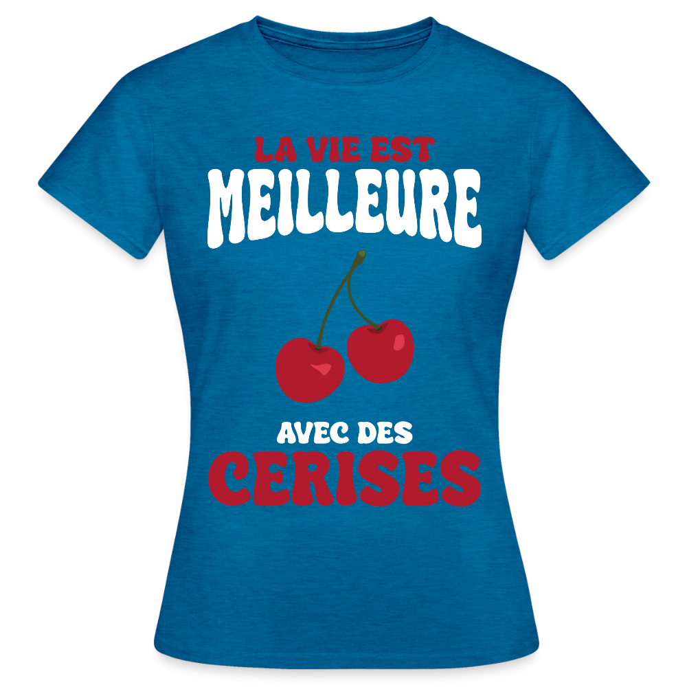 T-shirt Femme - La vie est meilleure avec des cerises - bleu saphir antique chiné