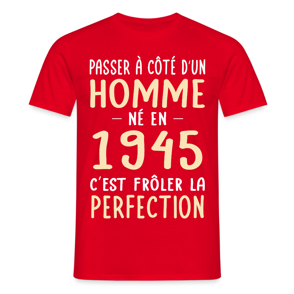 T-shirt Homme - Anniversaire 80 Ans - Né en 1945 - Frôler la perfection. - rouge