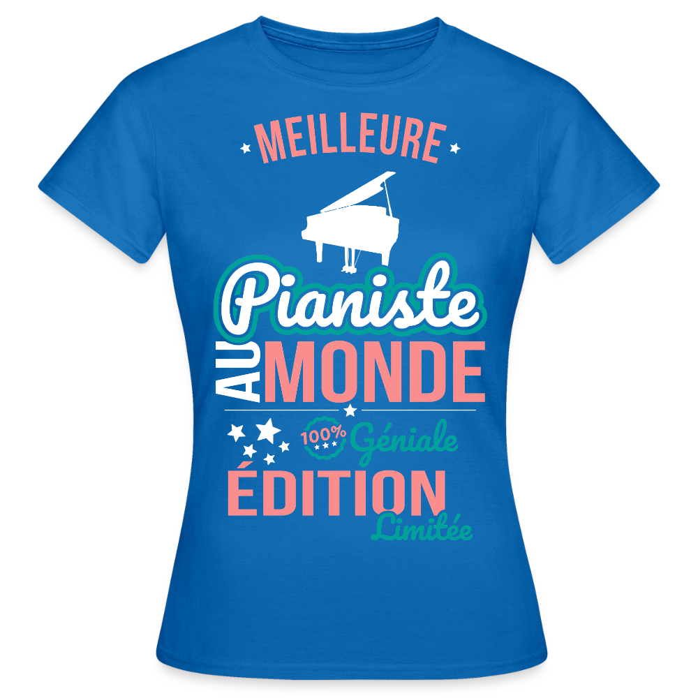 T-shirt Femme - Meilleure Pianiste au monde - 100% géniale - bleu royal