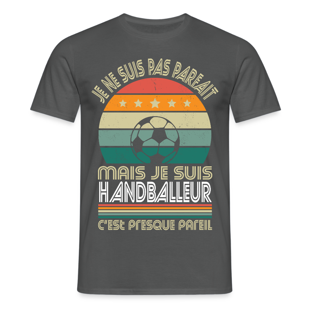 T-shirt Homme - Je ne suis pas parfait mais je suis Handballeur - charbon