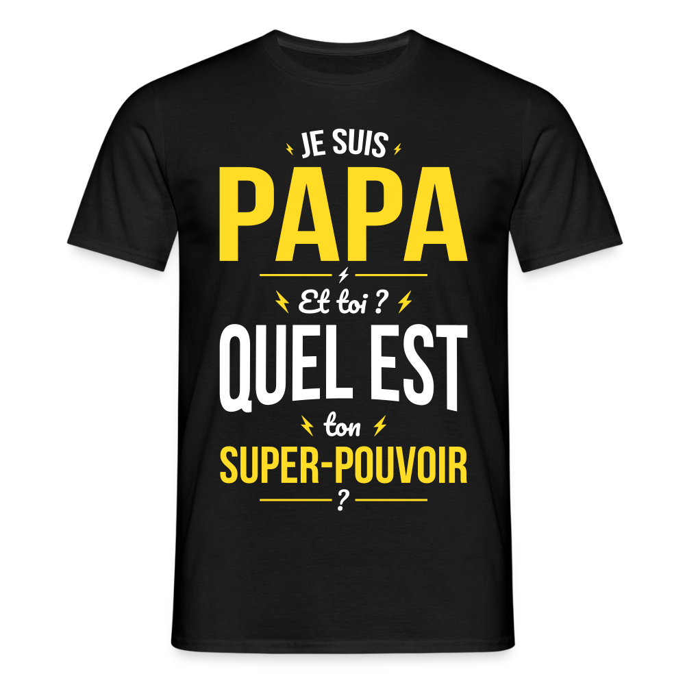 T-shirt Homme - Je suis Papa - Super-pouvoir - noir