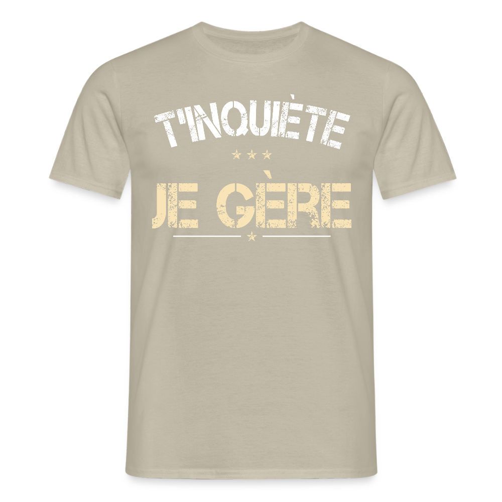 T-shirt Homme - T'inquiète je gère - beige sable