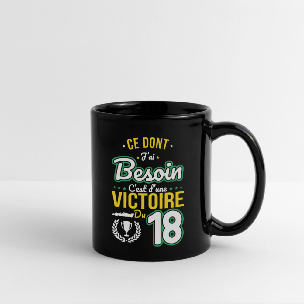 Mug uni - Ce dont j'ai besoin c'est d'une victoire du 18 - noir