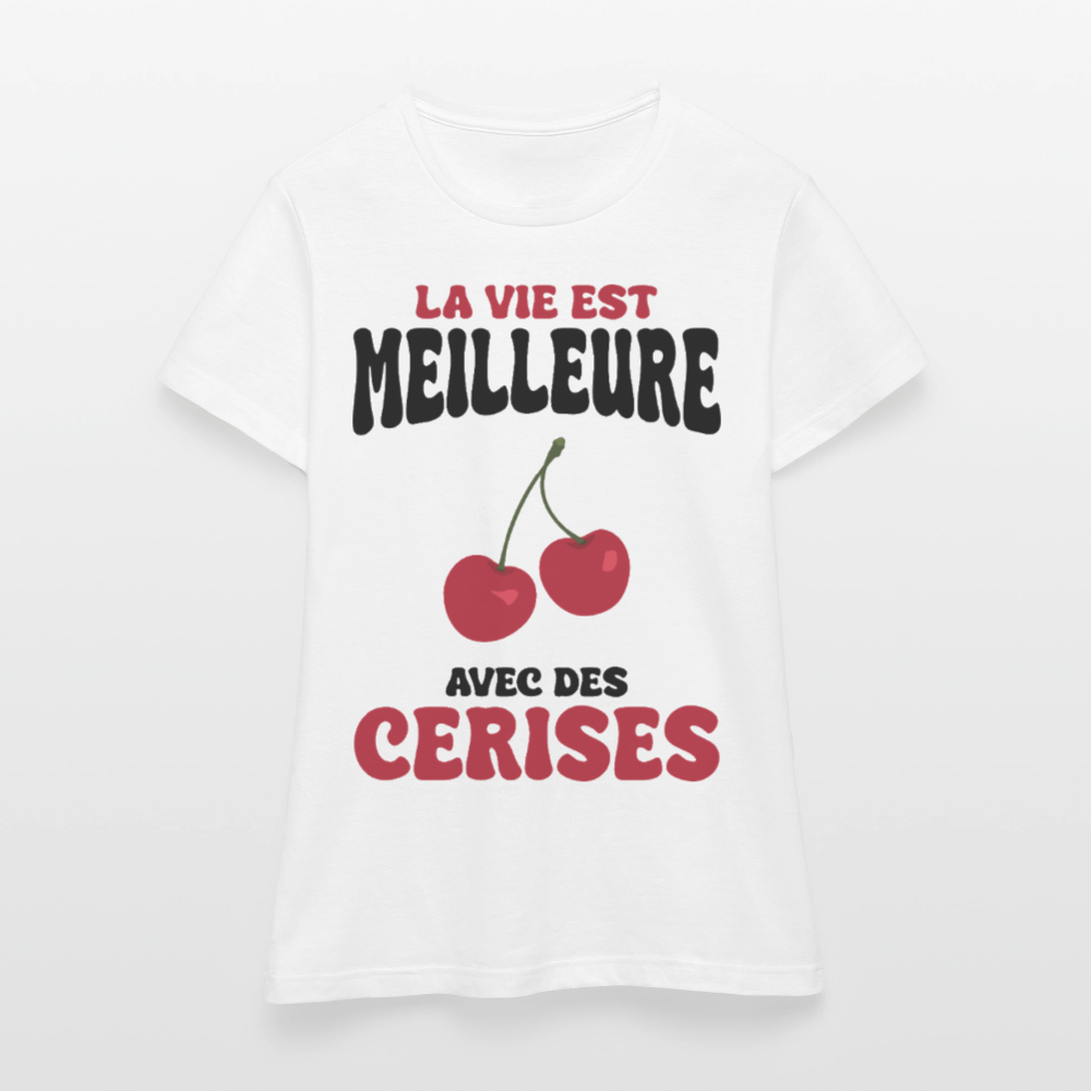 T-shirt Femme - La vie est meilleure avec des cerises - blanc