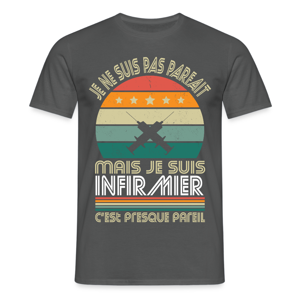 T-shirt Homme - Je ne suis pas parfait mais je suis Infirmier - charbon