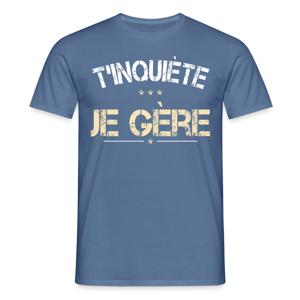 T-shirt Homme - T'inquiète je gère - bleu pigeon