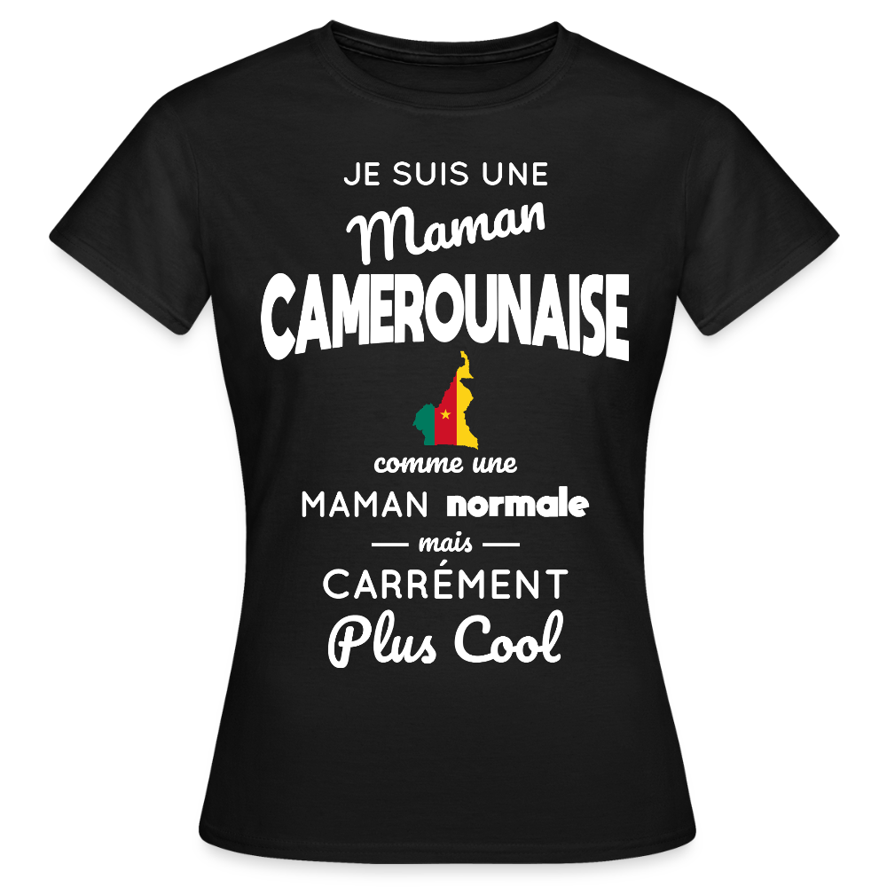 T-shirt Femme - Maman Camerounaise plus cool - noir