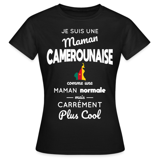 T-shirt Femme - Maman Camerounaise plus cool - noir