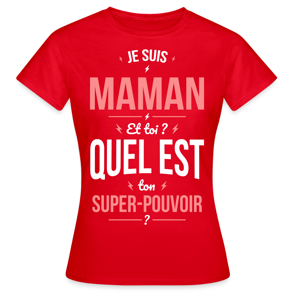 T-shirt Femme - Je suis Maman - Super-pouvoir - rouge