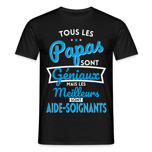 T-shirt Homme - Papas géniaux - Les meilleurs sont aide-soignants - noir