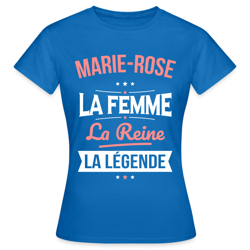T-shirt Femme - Marie-Rose - la Femme - la Reine - la Légende - bleu royal