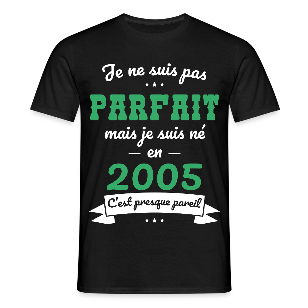 T-shirt Homme - Anniversaire 20 Ans - Pas parfait mais né en 2005 - noir