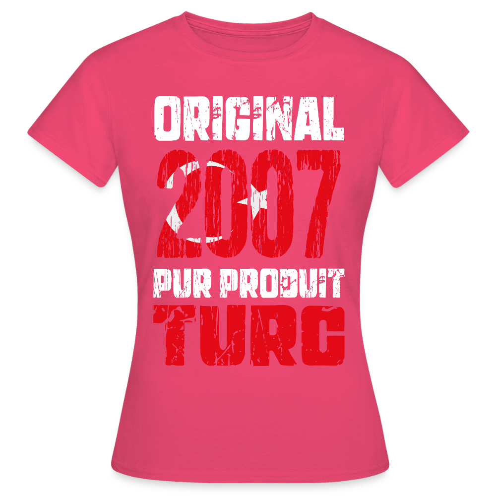 T-shirt Femme - Anniversaire 18 Ans - Original 2007 - Pur produit Turc - rose azalée