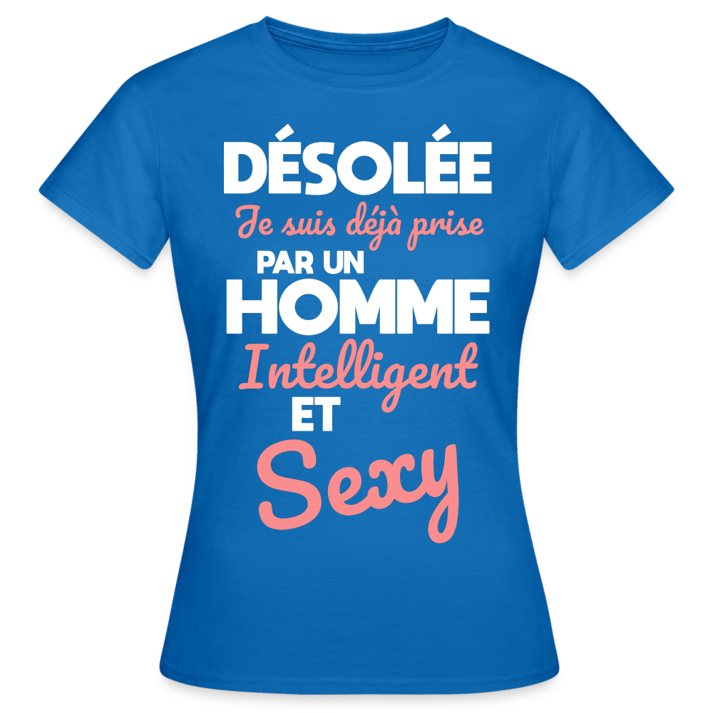 T-shirt Femme - Je suis déjà prise par un homme intelligent et sexy - bleu royal