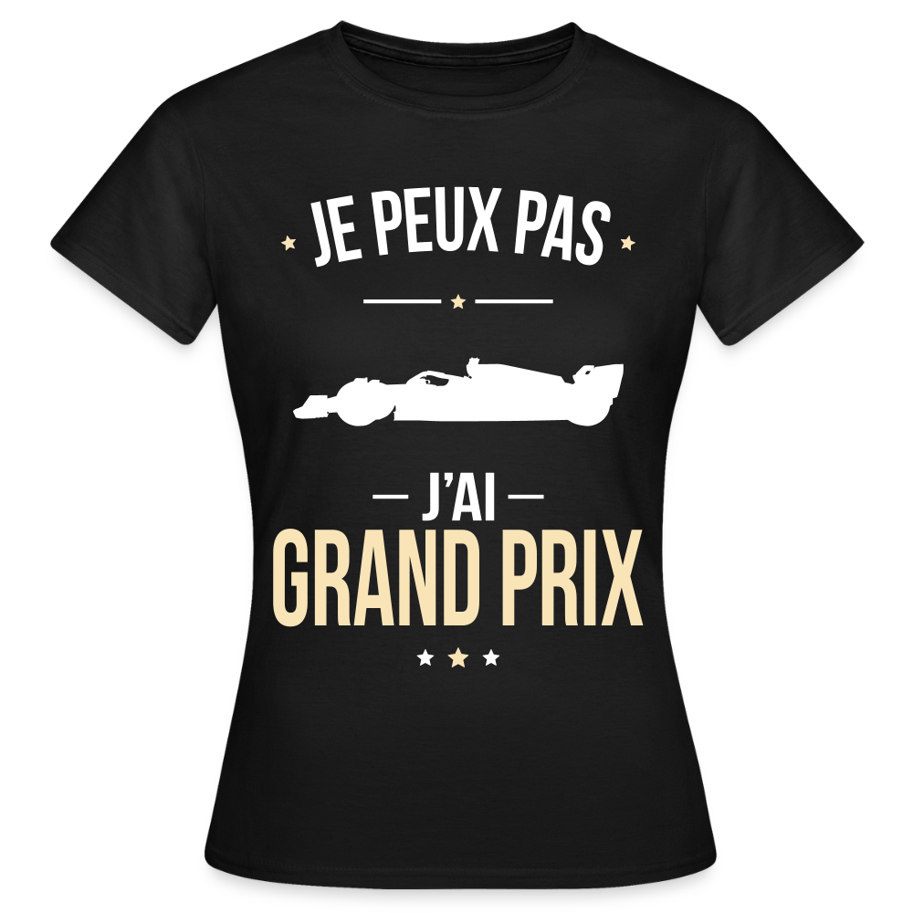 T-shirt Femme - Je peux pas j'ai Grand Prix - noir