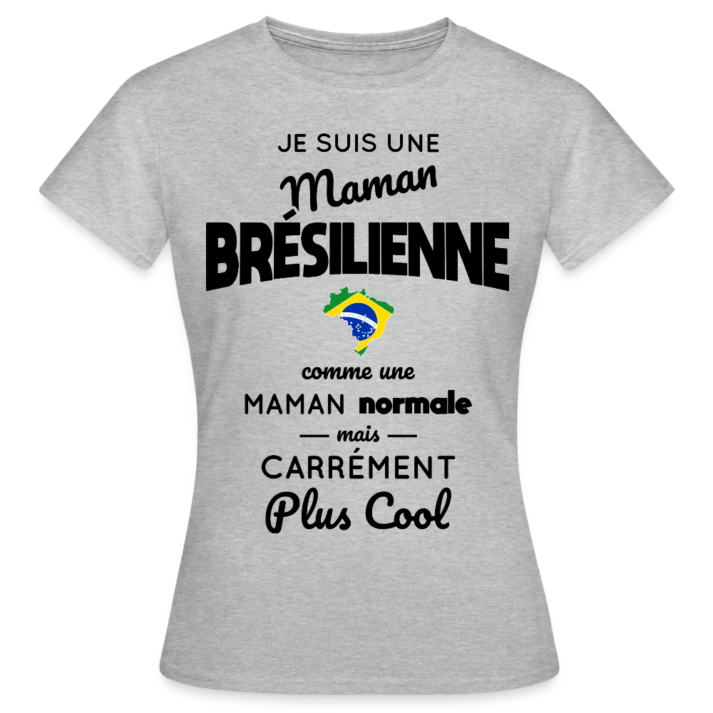 T-shirt Femme - Maman Brésilienne plus cool - gris chiné