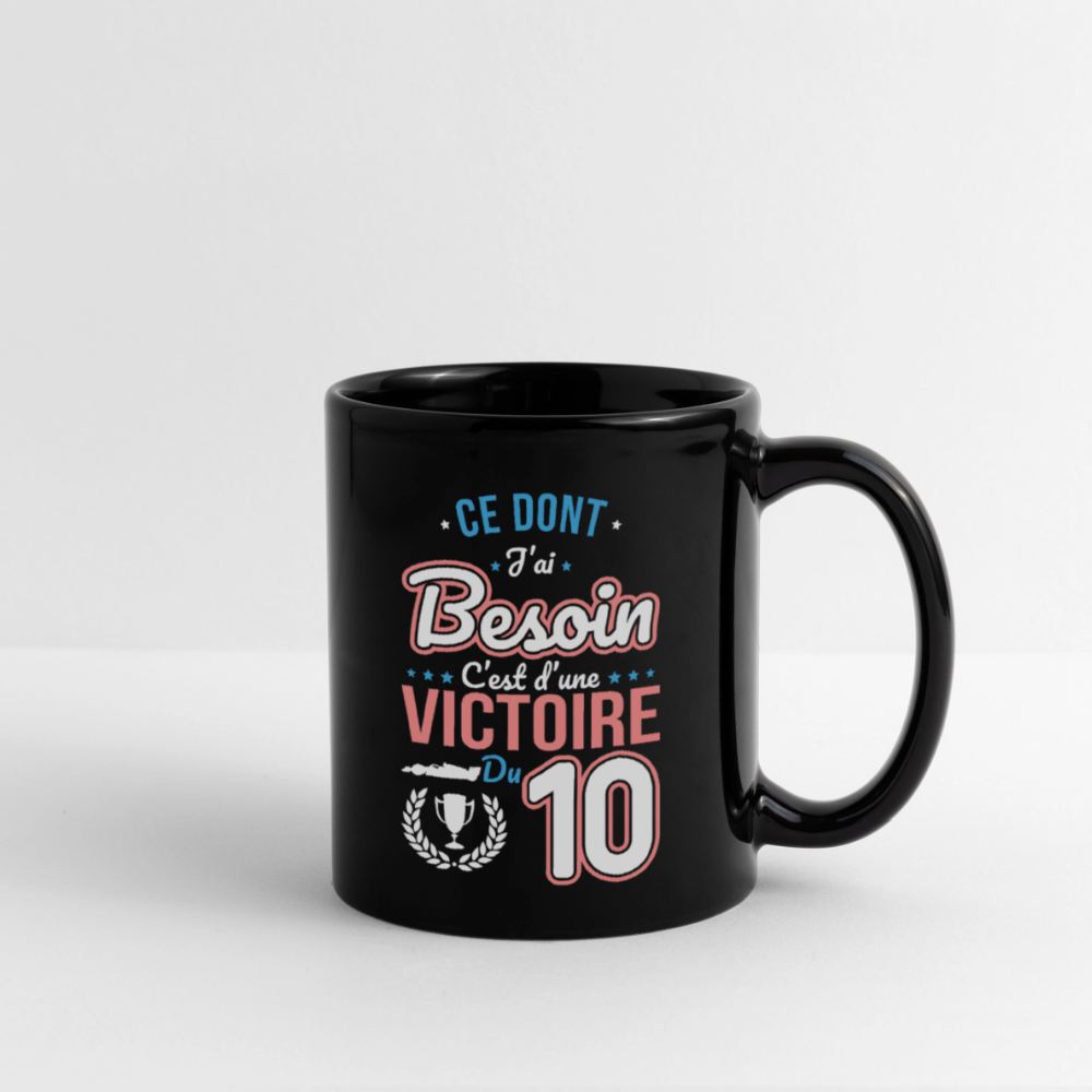 Mug uni - Ce dont j'ai besoin c'est d'une victoire du 10 - noir