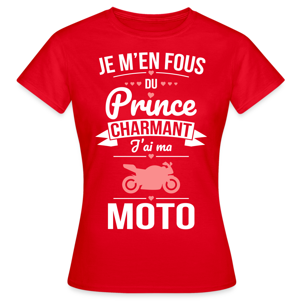 T-shirt Femme - Je m'en fous du prince charmant j'ai ma moto - rouge