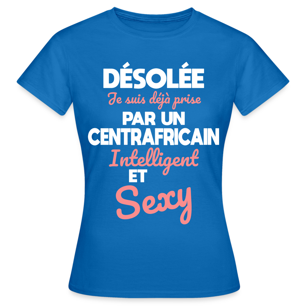 T-shirt Femme - Je suis déjà prise par un Centrafricain intelligent et sexy - bleu royal