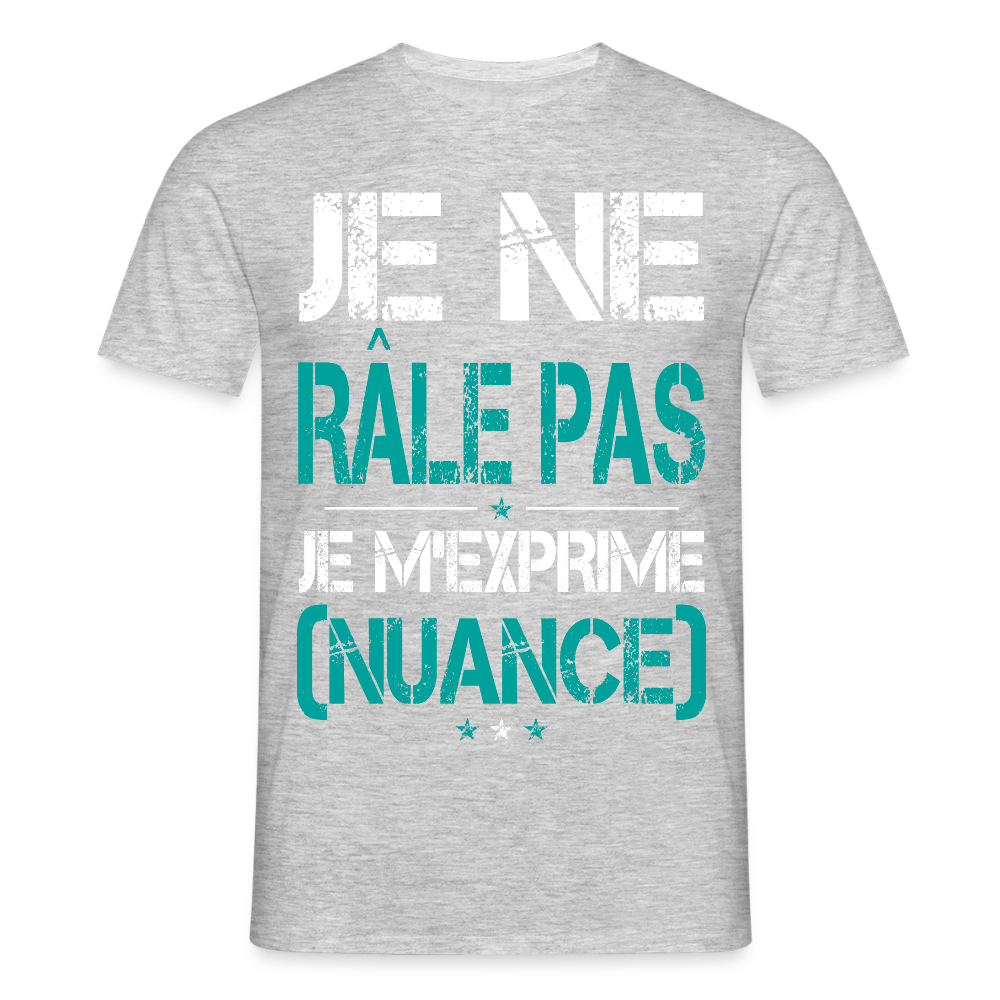 T-shirt Homme - Je ne râle pas je m'exprime - gris chiné