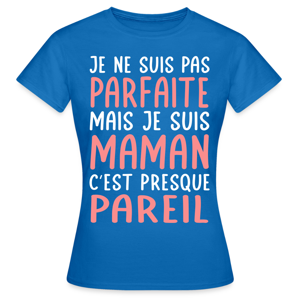T-shirt Femme - Je ne suis pas parfaite mais je suis Maman - bleu royal