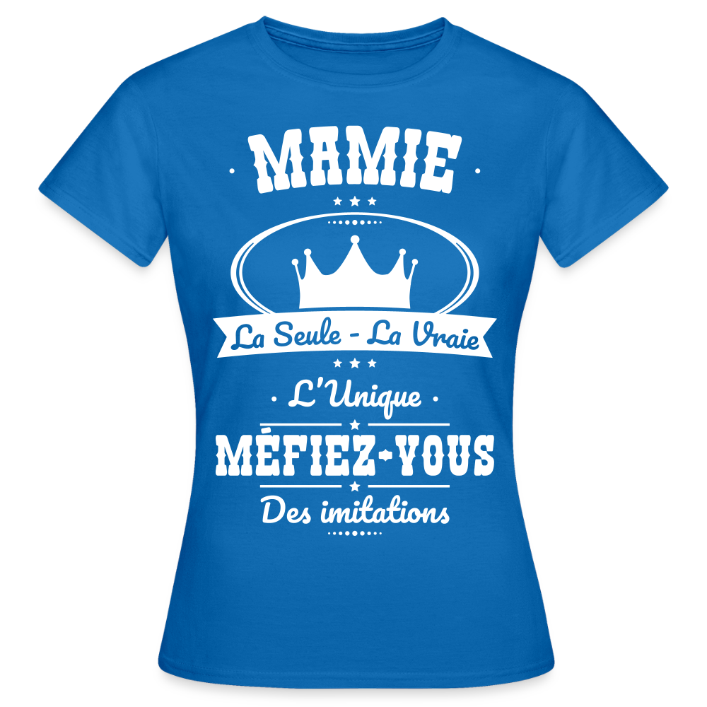 T-shirt Femme - Mamie - la seule - la vraie - l'unique - bleu royal