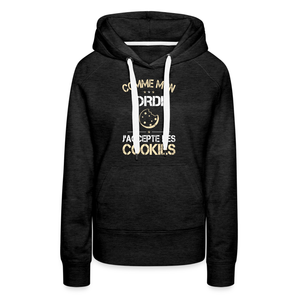 Sweat à capuche Premium Femme - Comme mon ordi j'accepte les cookies - charbon