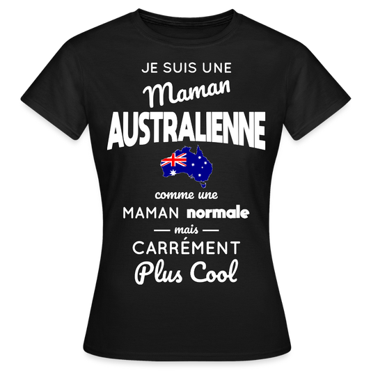 T-shirt Femme - Maman Australienne plus cool - noir