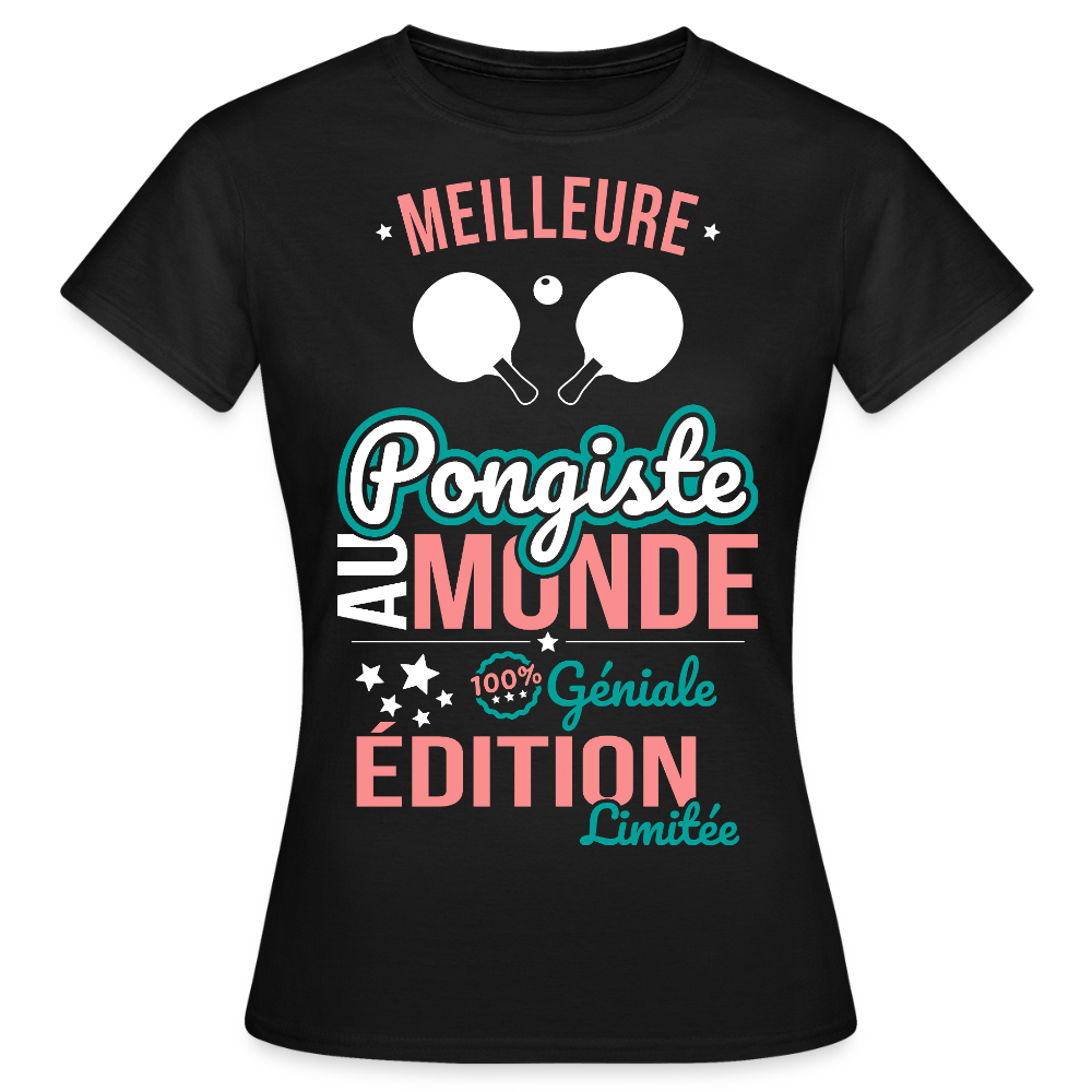 T-shirt Femme - Meilleure Pongiste au monde - 100% géniale - noir