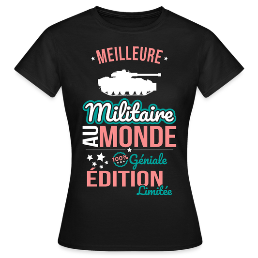 T-shirt Femme - Meilleure Militaire au monde - 100% géniale - noir