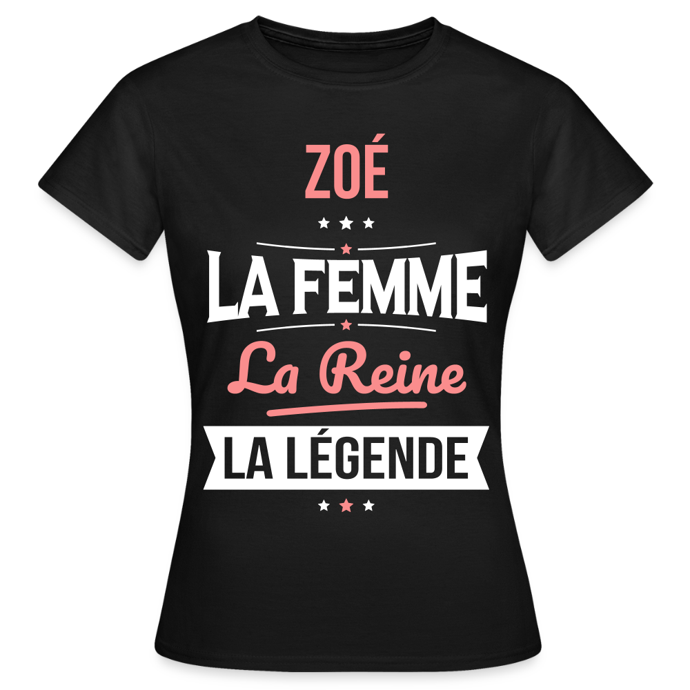 T-shirt Femme - Zoé - la Femme - la Reine - la Légende - noir