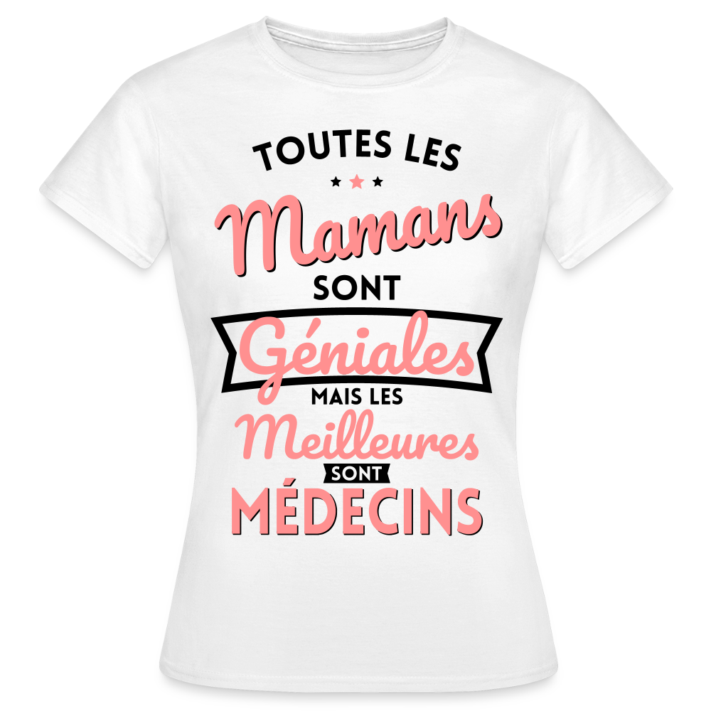 T-shirt Femme - Mamans géniales - Les meilleures sont médecins - blanc